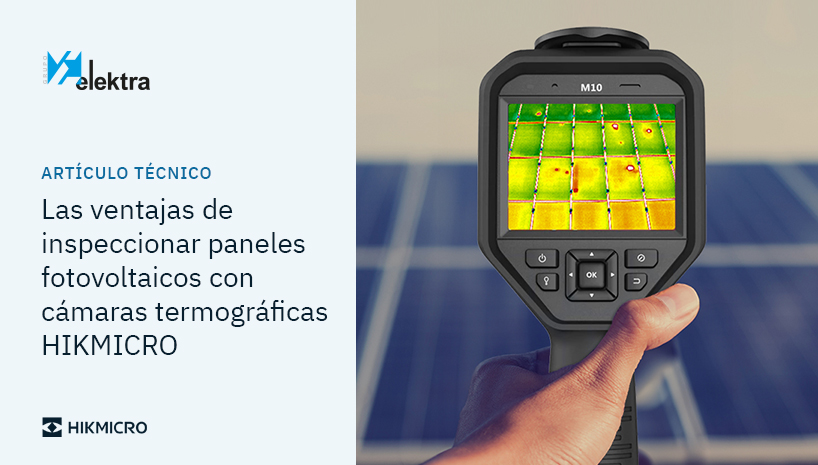 Asegura la eficiencia de tu planta solar fotovoltaica con las cámaras termográficas HIKMICRO