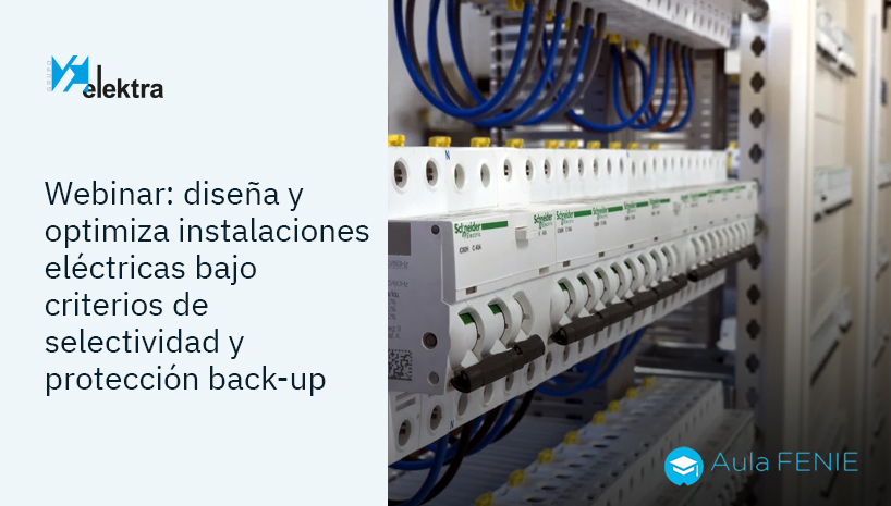 Aprende a diseñar y optimizar instalaciones eléctricas bajo criterios de selectividad y protección back-up en este webinar gratuito de Quim Soler en Aula FENIE