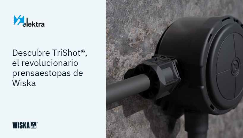 Descubre las ventajas de TriShot®, el revolucionario prensaestopas de Wiska