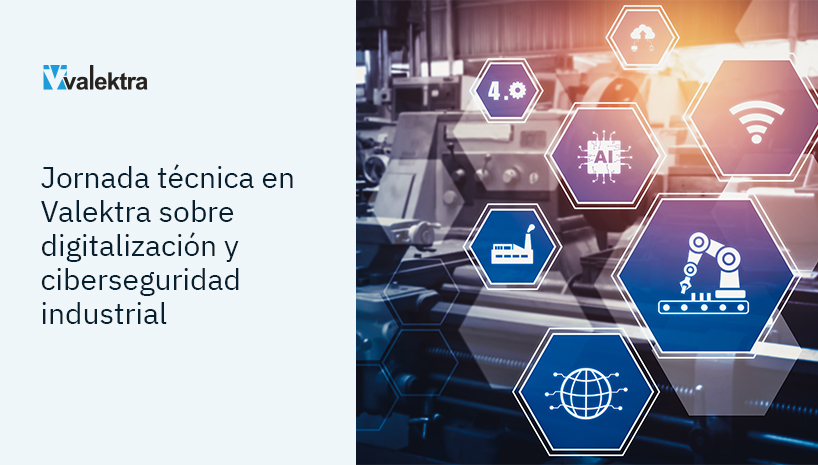 En Valektra te enseñan a optimizar tu planta industrial con ciberseguridad y digitalización