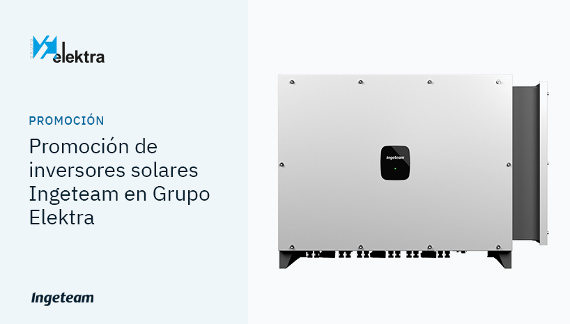 Inversores solares Ingeteam con hasta 260 € de descuento. ¡La oportunidad que esperabas!