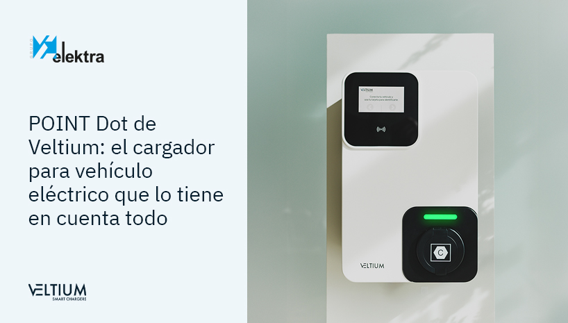 POINT Dot de Veltium: el cargador para vehículo eléctrico que se adapta a tus proyectos y a tus clientes
