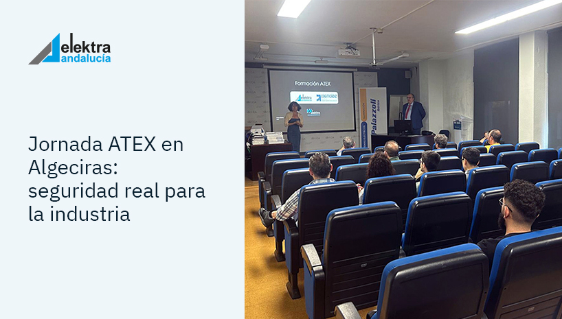 Promover la seguridad fue el objetivo de nuestra jornada técnica sobre normativa ATEX en Algeciras