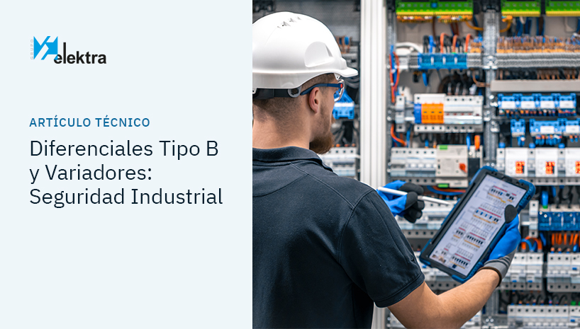 Protección diferencial industrial: por qué elegir el Tipo B para variadores de velocidad y cargas complejas