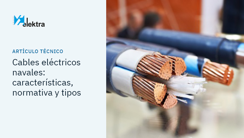 Cables eléctricos navales: seguridad, normativa y resistencia en alta mar