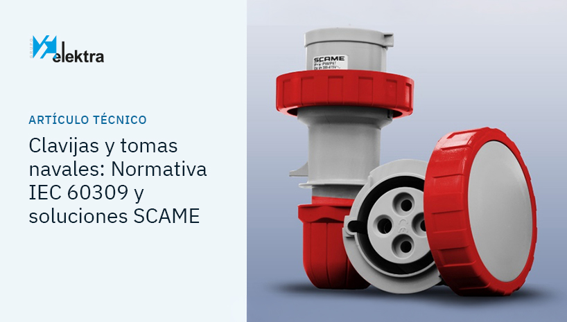 Conexiones eléctricas navales: Normativa IEC 60309, códigos horarios y soluciones SCAME
