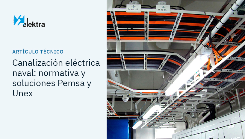 Canalización eléctrica naval: normativa, materiales y soluciones