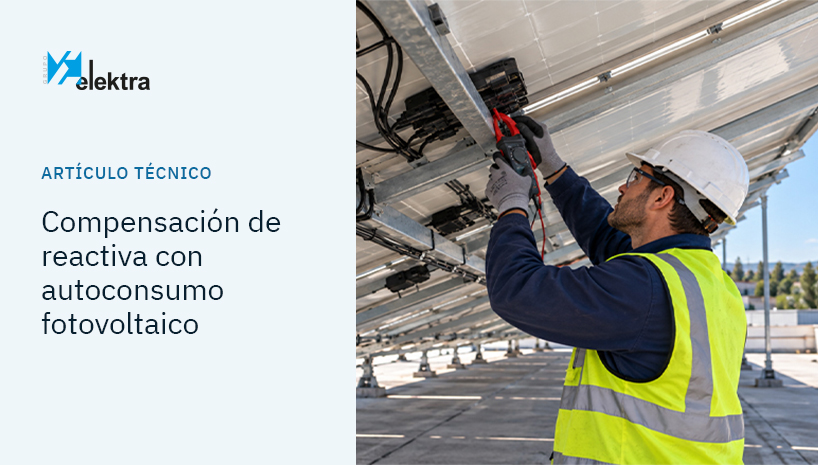 Compensación de energía reactiva con autoconsumo fotovoltaico: por qué falla la batería de condensadores y cómo evitarlo